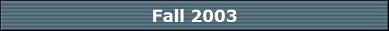 Fall 2003