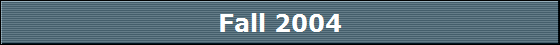 Fall 2004