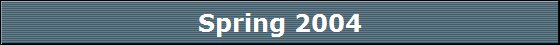 Spring 2004