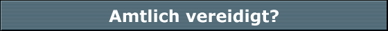 Amtlich vereidigt?